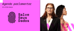 agenda parlamentar campanha salve seus dados
