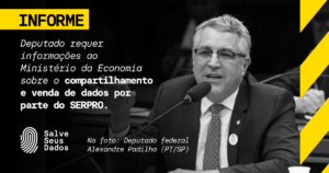 deputado Alexandre Padilha (PT/SP), que requer a realização Audiência Pública para discussão do tema: “O compartilhamento e venda de dados dos cidadãos brasileiros por parte do SERPRO”.